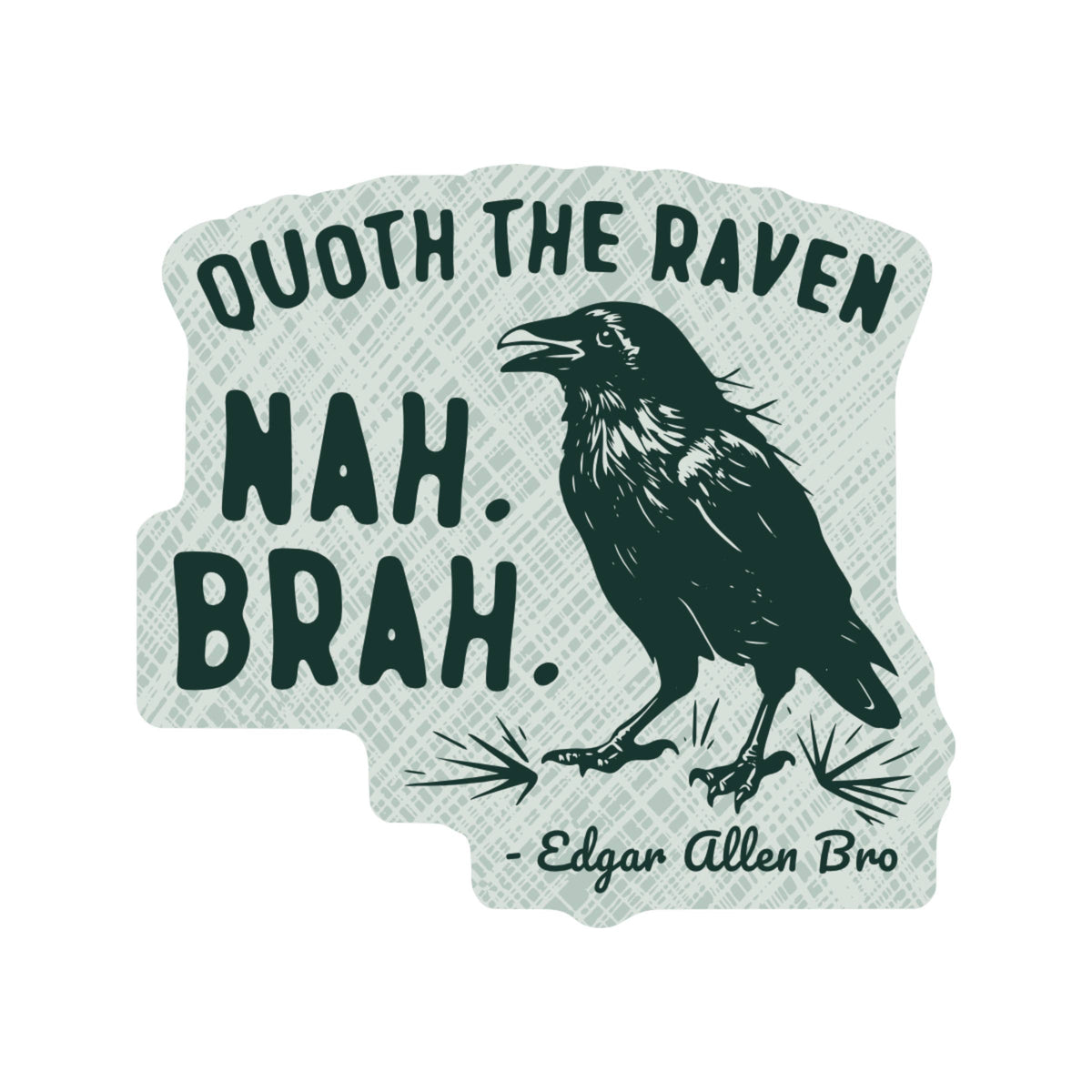 Nah Brah Raven Bird Literature High Quality Vinyl Sticker